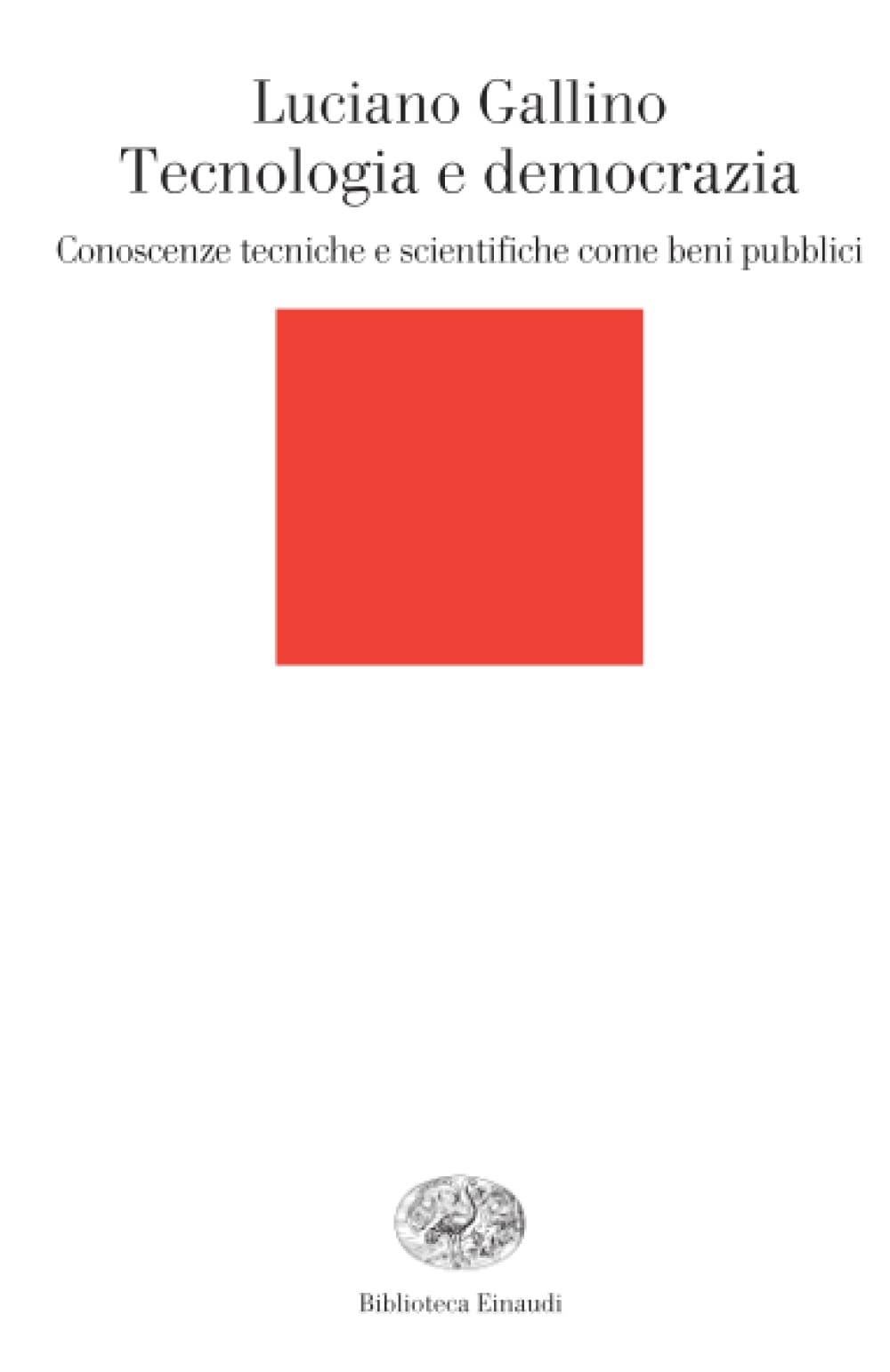 Tecnologia e democrazia: Conoscenze tecniche e scientifiche come beni pubblici (Biblioteca Einaudi, Band 230) Social Sciences