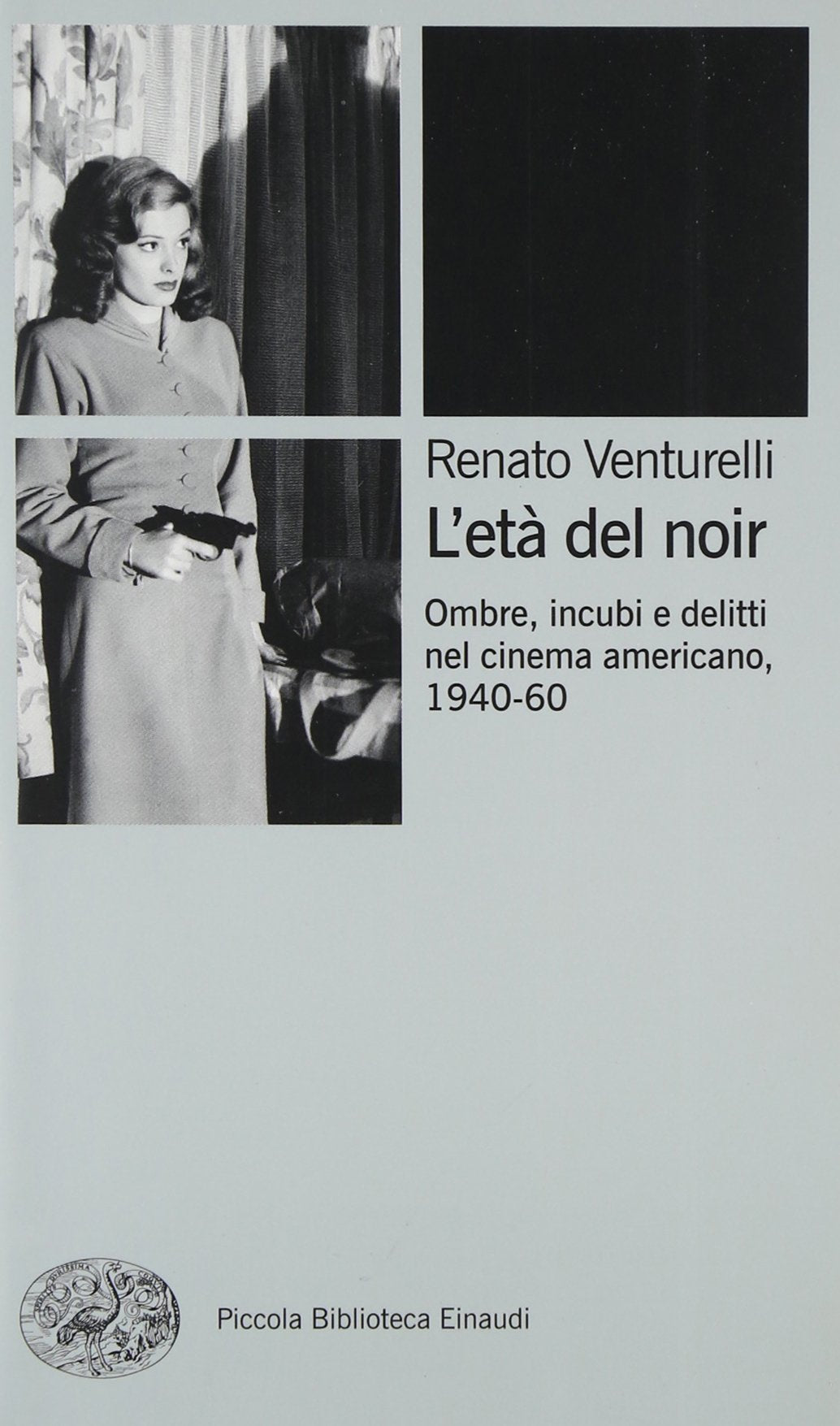 L'età del noir. Ombre, incubi e delitti nel cinema americano, 1940-60 book