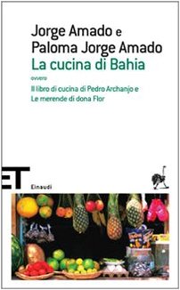 La cucina di Bahia, ovvero Il libro di cucina di Pedro Archanjo e le merende di Dona Flor book