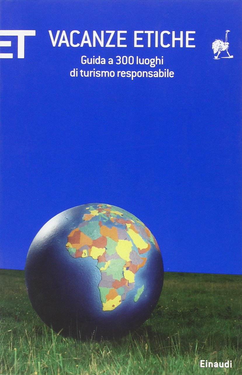 Vacanze etiche. Guida a 300 luoghi di turismo responsabile (ET Geografie, Band 1468) Business, Finance & Career