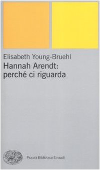 Hannah Arendt: perché ci riguarda (Piccola biblioteca Einaudi. Nuova serie, Band 442) Philosophy