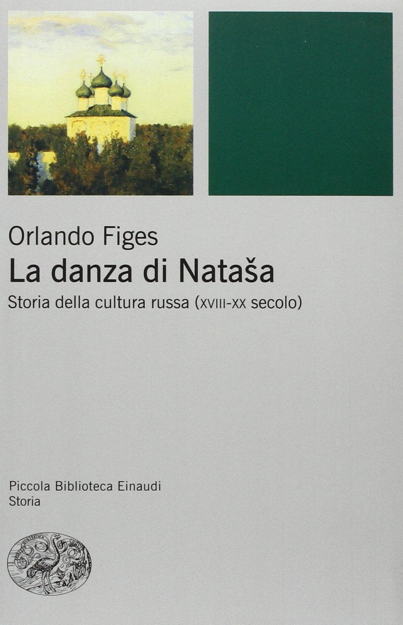 La danza di Natasha. Storia della cultura russa (XVIII-XX secolo) (Piccola biblioteca Einaudi. Nuova serie, Band 389) Politics & History