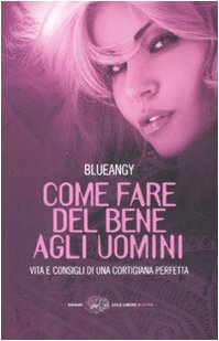 Come fare del bene agli uomini. Vita e consigli di una cortigiana perfetta book