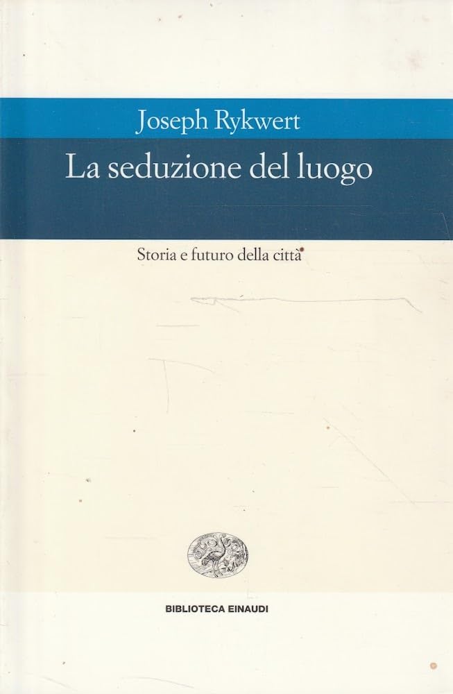 La seduzione del luogo. Storia e futuro della città Film, Art & Culture