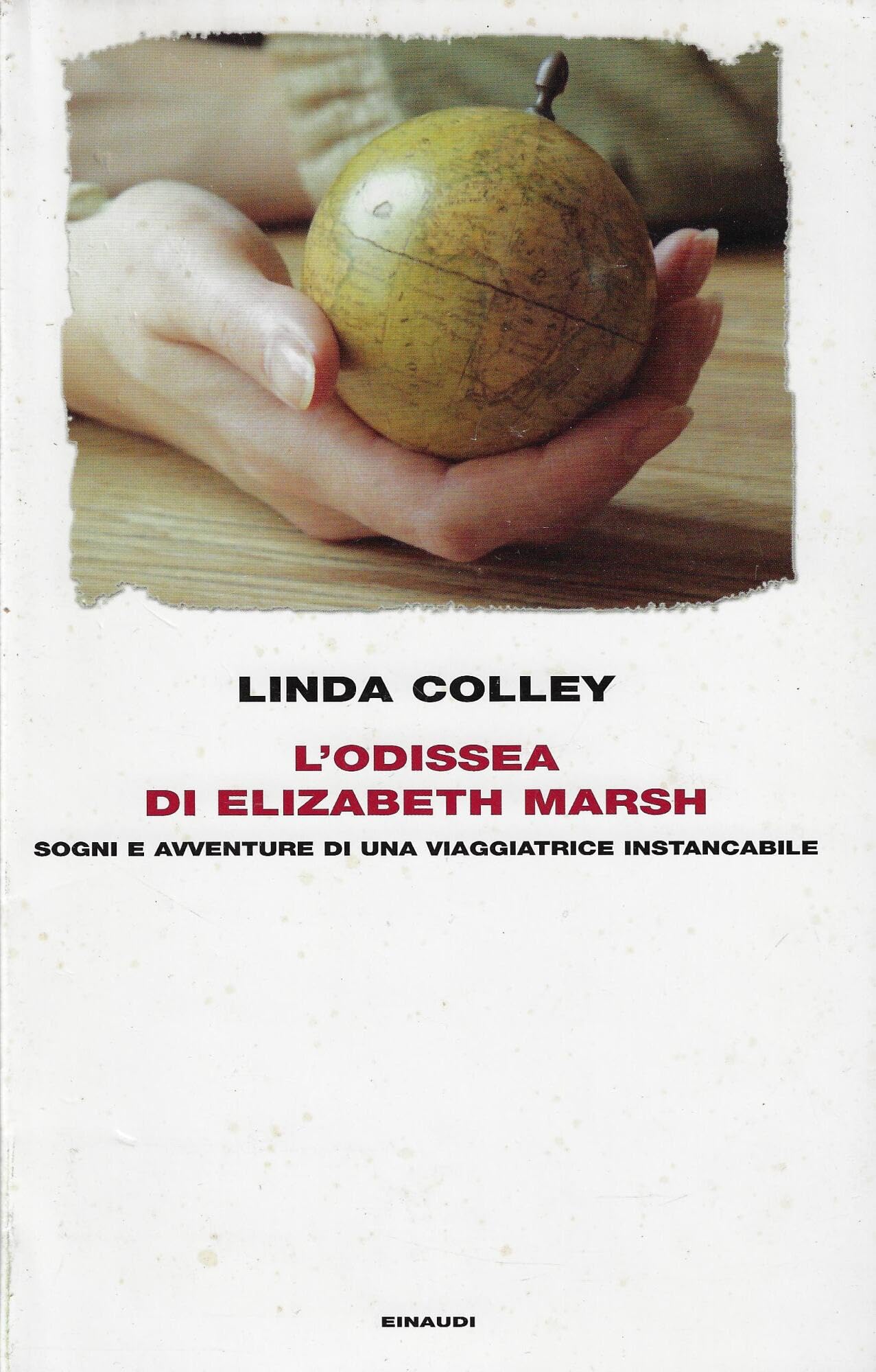L'odissea di Elizabeth Marsh. Sogni e avventure di una viaggiatrice instancabile (Frontiere Einaudi, Band 14) Books
