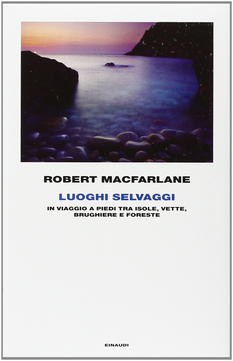 Macfarlane, R: Luoghi selvaggi. In viaggio a piedi tra isole Leisure, Home & Garden