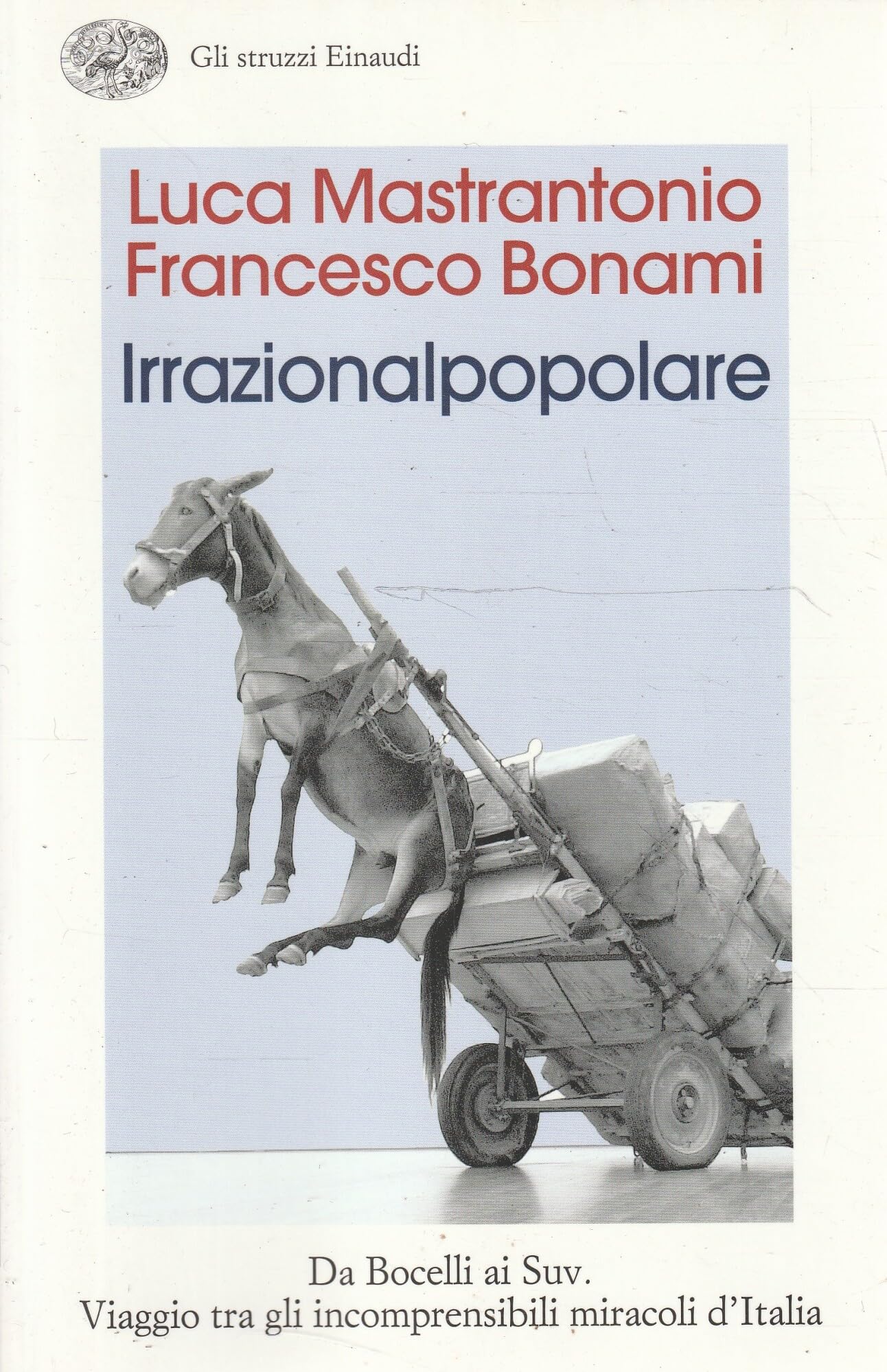 L'irrazionalpopolare. Da Bocelli ai Suv. Viaggio tra gli incomprensibili miracoli d'Italia book