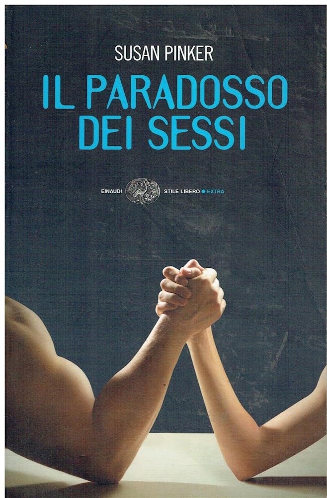 Il paradosso dei sessi. Uomini, donne e il vero scarto fra i generi (Einaudi. Stile libero extra) Books