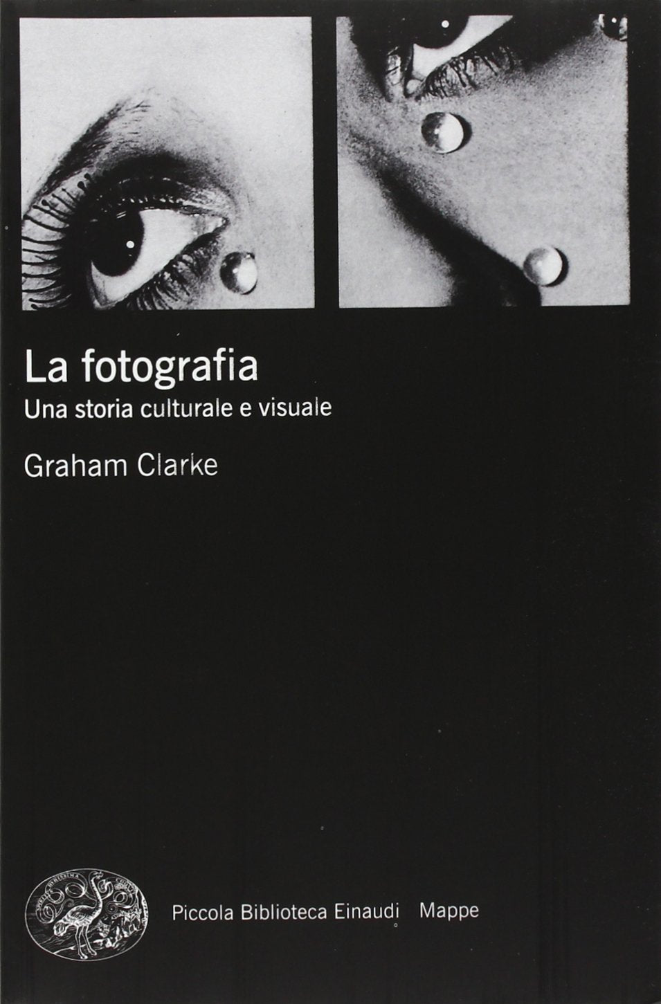 La fotografia. Una storia culturale e visuale (Piccola biblioteca Einaudi. Mappe) Film, Art & Culture