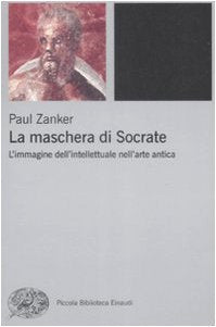 La maschera di Socrate. L'immagine dell'intellettuale nell'arte antica Film, Art & Culture