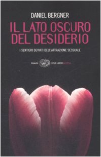 Il lato oscuro del desiderio. I sentieri deviati dell'attrazione sessuale (Einaudi. Stile libero extra) Essays & Short Stories