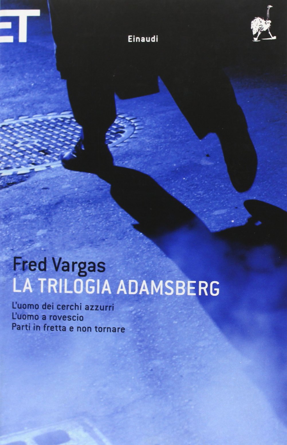 La trilogia Adamsberg: L'uomo dei cerchi azzurri-L'uomo a rovescio-Parti in fretta e non tornare (Super ET) Contemporary literature