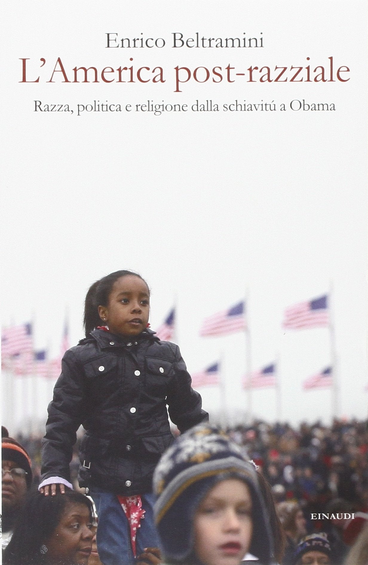 L'America post-razziale. Etnia, politica e religione dalla schiavitù a Obama book