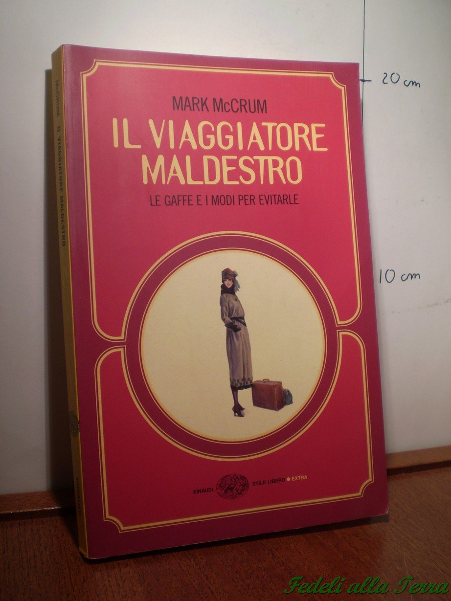 Product Image: Il viaggiatore maldestro. Le gaffe e i modi per evitarle