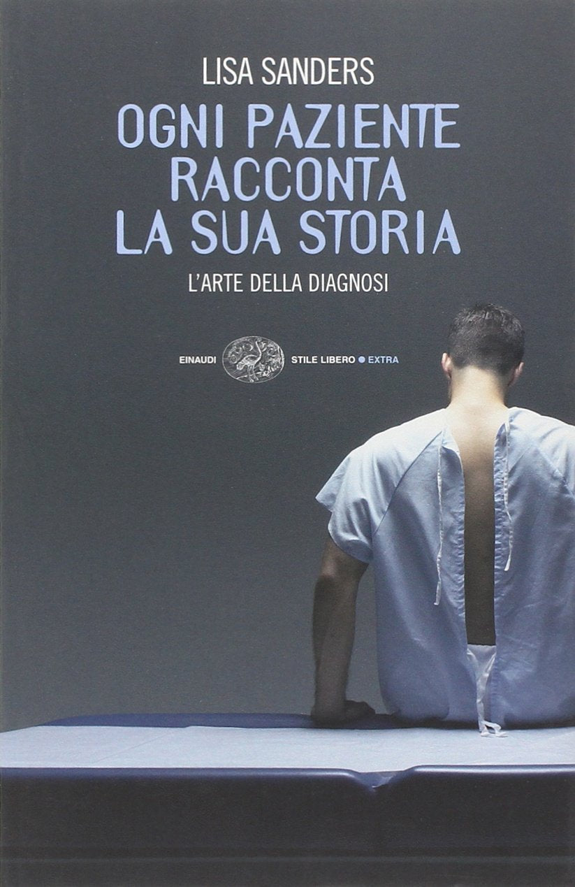 Ogni paziente racconta la sua storia. L'arte della diagnosi book