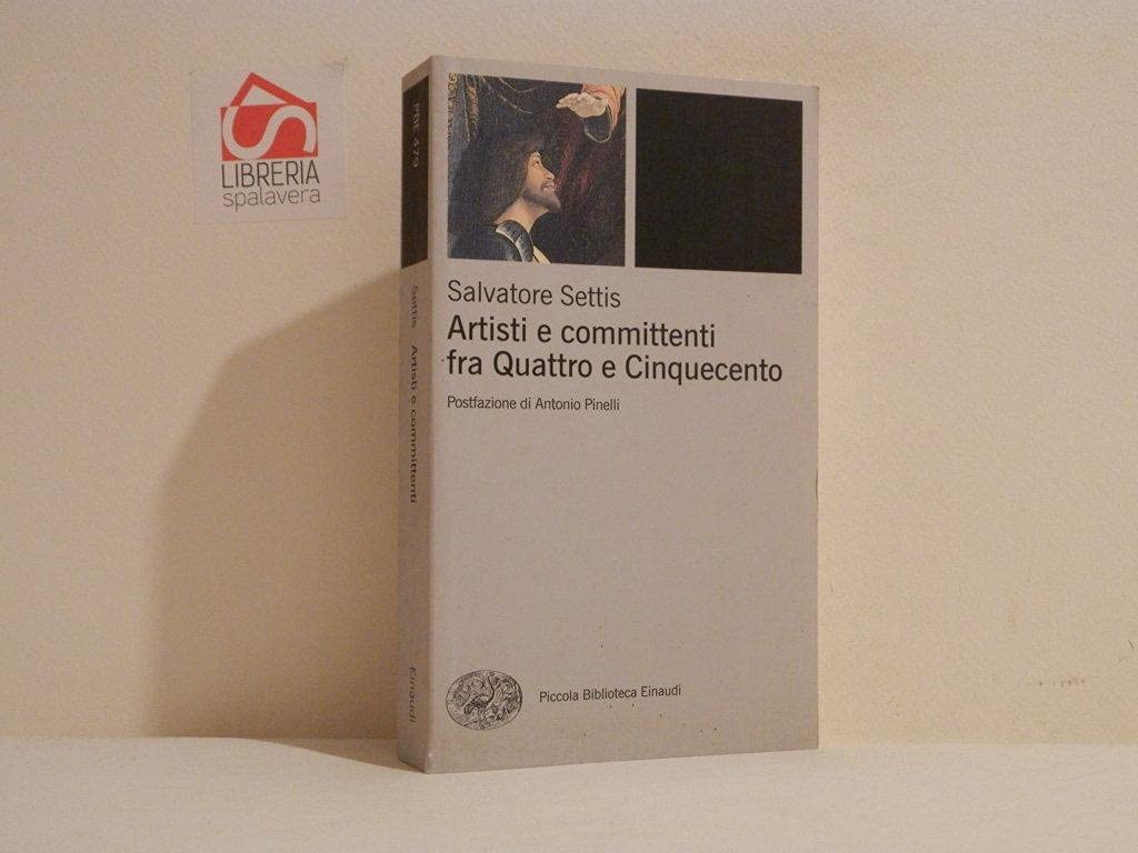 Artisti E Committenti Fra Quattro E Cinquecento (Piccola biblioteca Einaudi. Nuova serie, Band 479) Film, Art & Culture