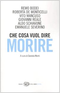 Che cosa vuol dire morire. Sei grandi filosofi di fronte all'ultima domanda (Einaudi. Stile libero extra) Philosophy