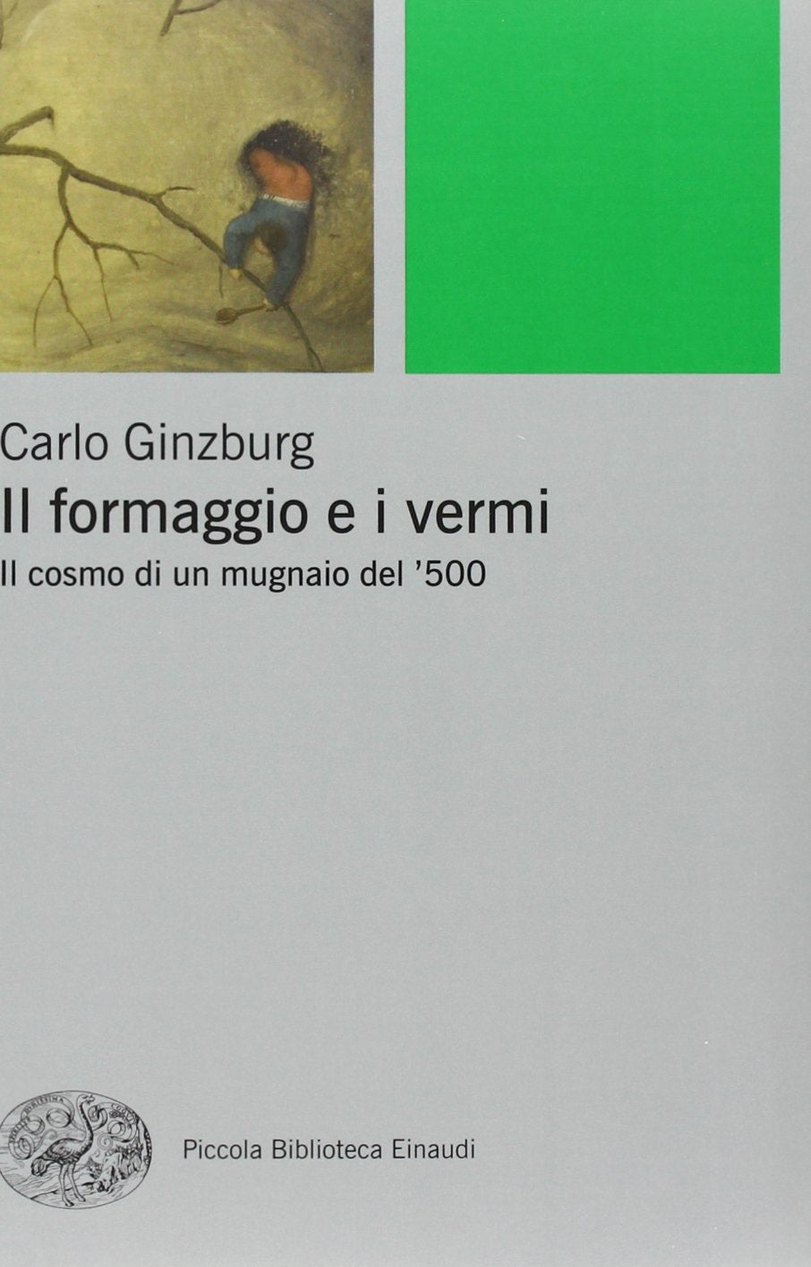Il formaggio e i vermi. Il cosmo di un mugnaio del '500 book