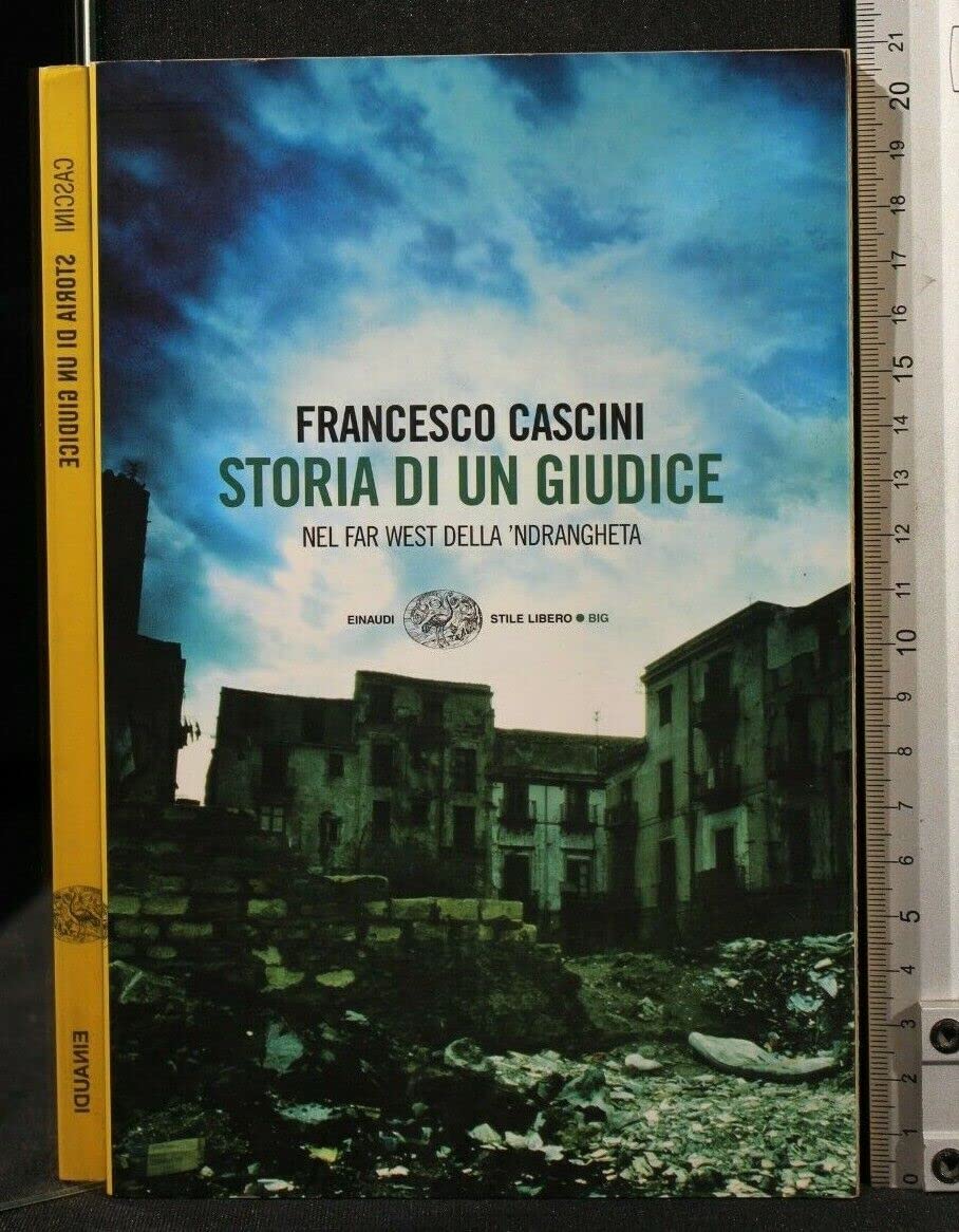 Storia di un giudice. Nel far west della 'ndrangheta (Einaudi. Stile libero big) Social Sciences
