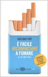 È facile ricominciare a fumare. Se sai come farlo Essays & Short Stories