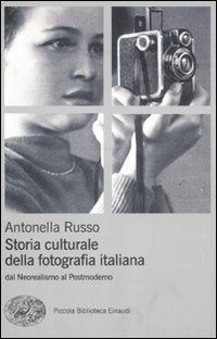 Storia culturale fotografia. Dal neorealismo al postmoderno. Ediz. illustrata book