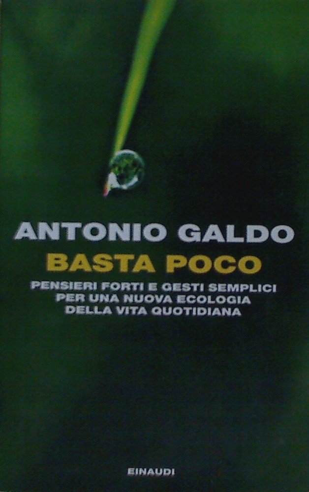 Basta poco. Pensieri forti e gesti semplici per una nuova ecologia della vita quotidiana (Einaudi. Passaggi) Books