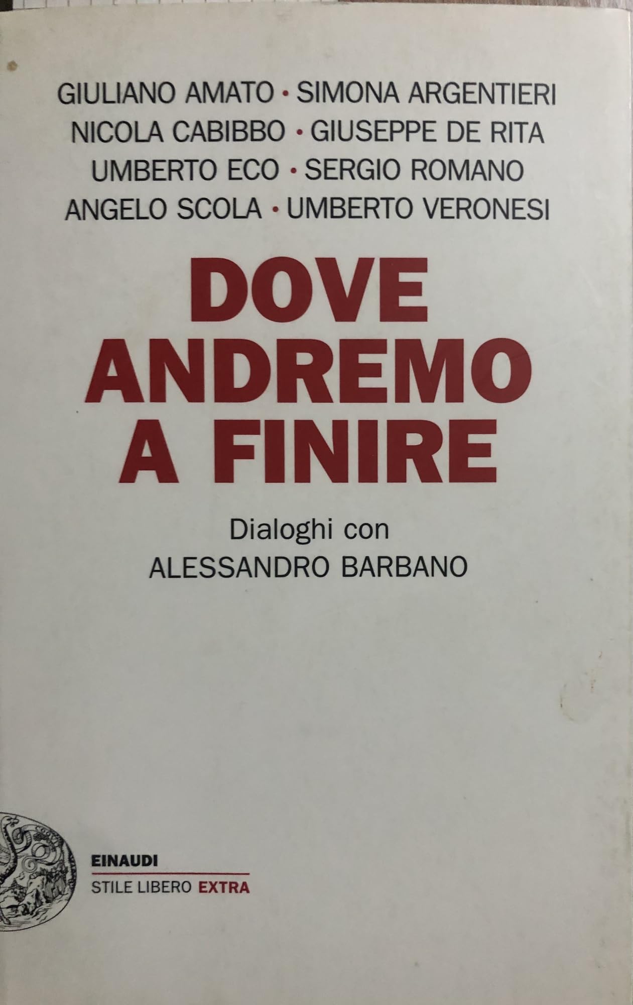 Dove andremo a finire. Dialoghi con Alessandro Barbano (Einaudi. Stile libero extra) Books