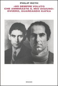 «Ho sempre voluto che ammiraste il mio digiuno» ovvero, guardando Kafka (L' Arcipelago Einaudi, Band 182) Contemporary literature