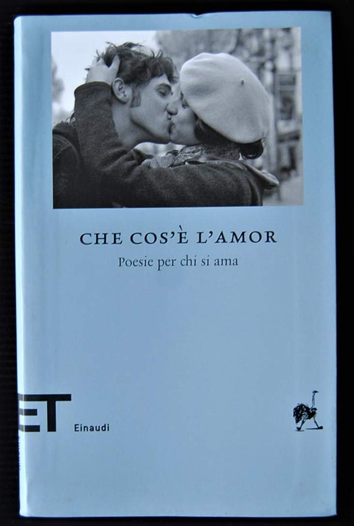 Che cos'è l'amor. Poesie per chi si ama (Einaudi tascabili. Biblioteca, Band 55) Poetry