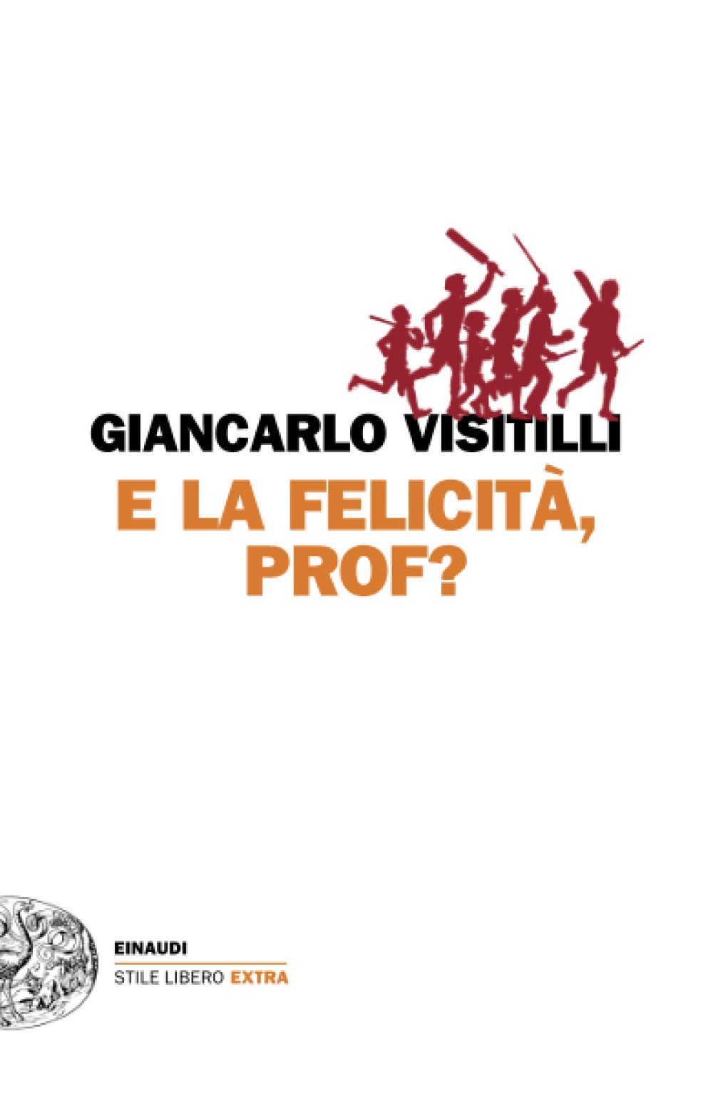E la felicità, prof? (Stile Libero Extra) Books