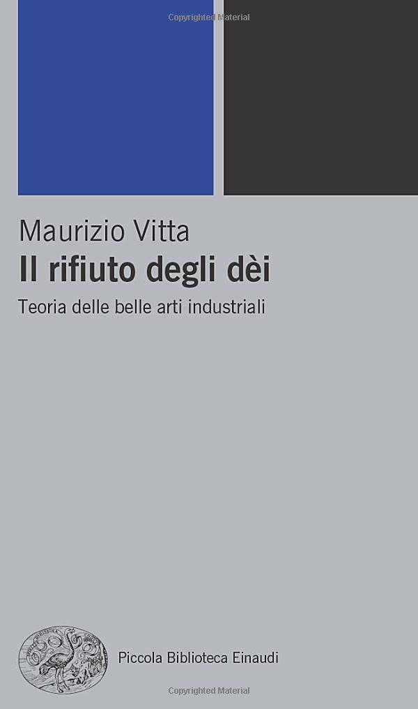 Il rifiuto degli dèi. Teoria delle belle arti industriali Philosophy