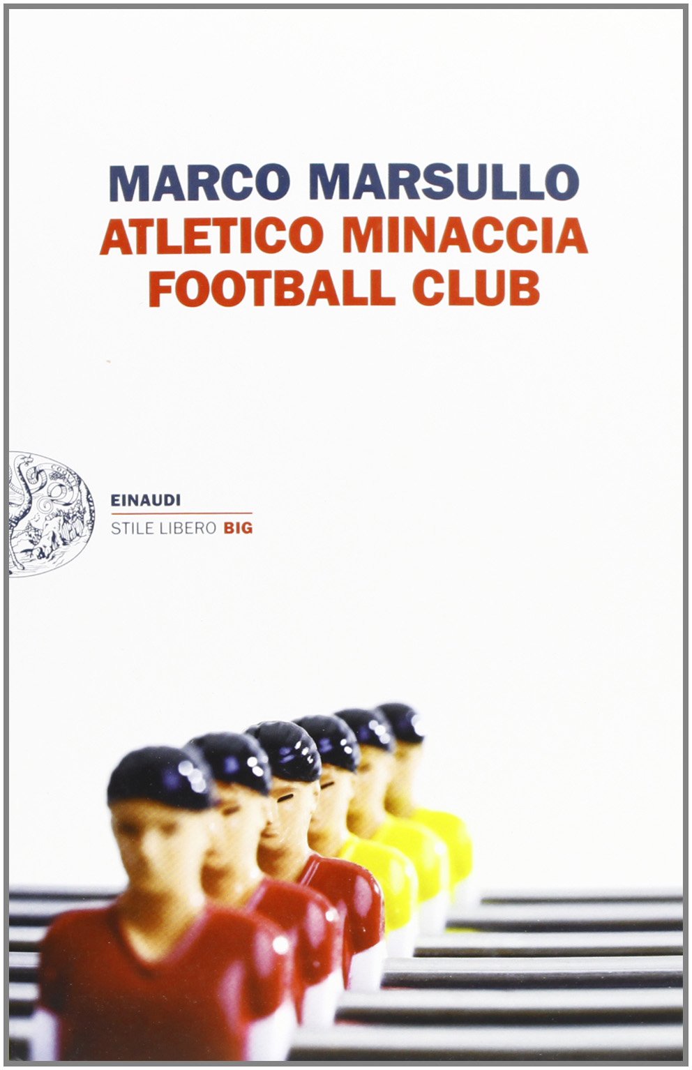 Atletico minaccia football club (Einaudi. Stile libero big) Contemporary literature