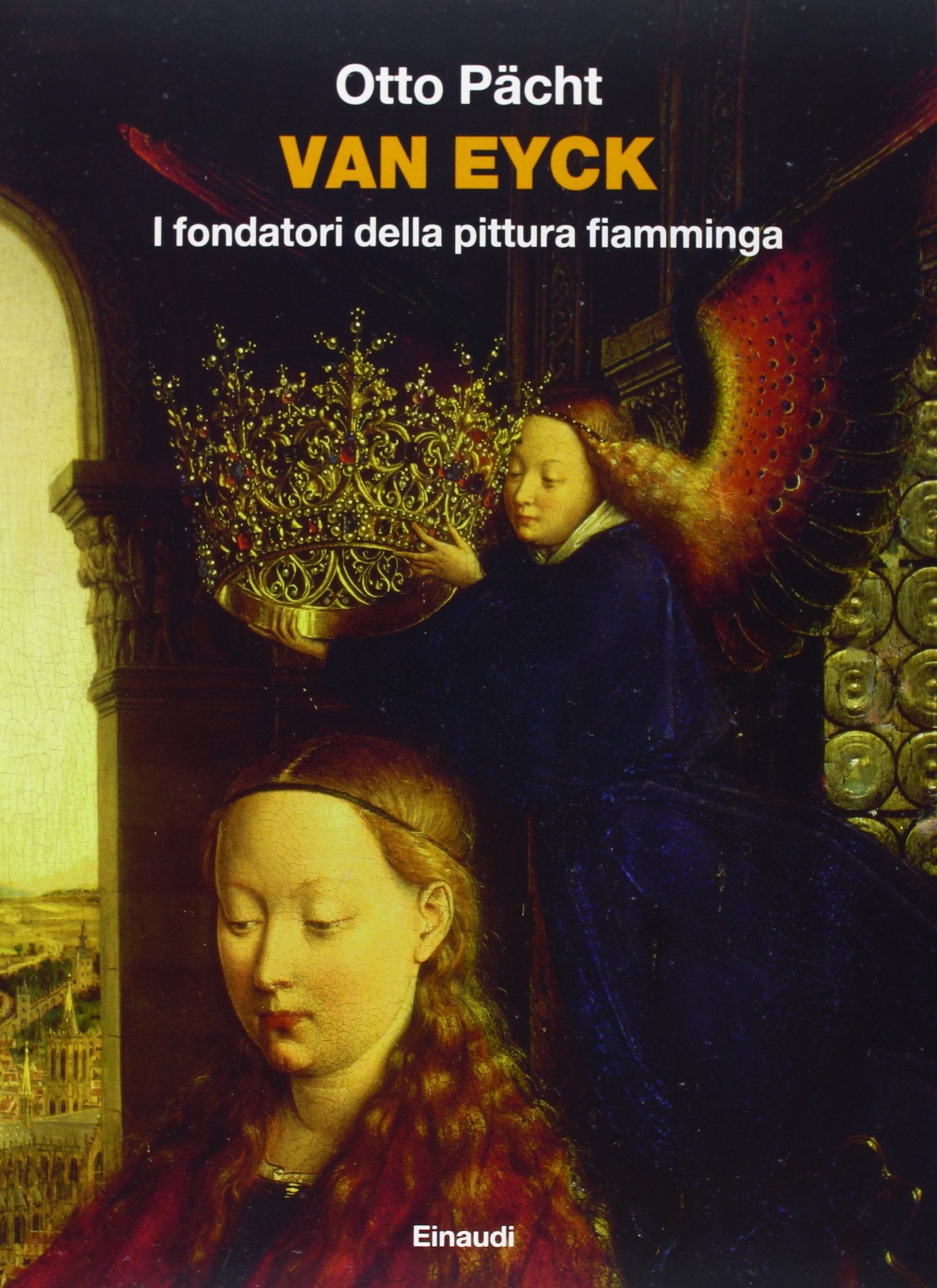 Van Eyck. I fondatori della pittura fiamminga. Ediz. illustrata book