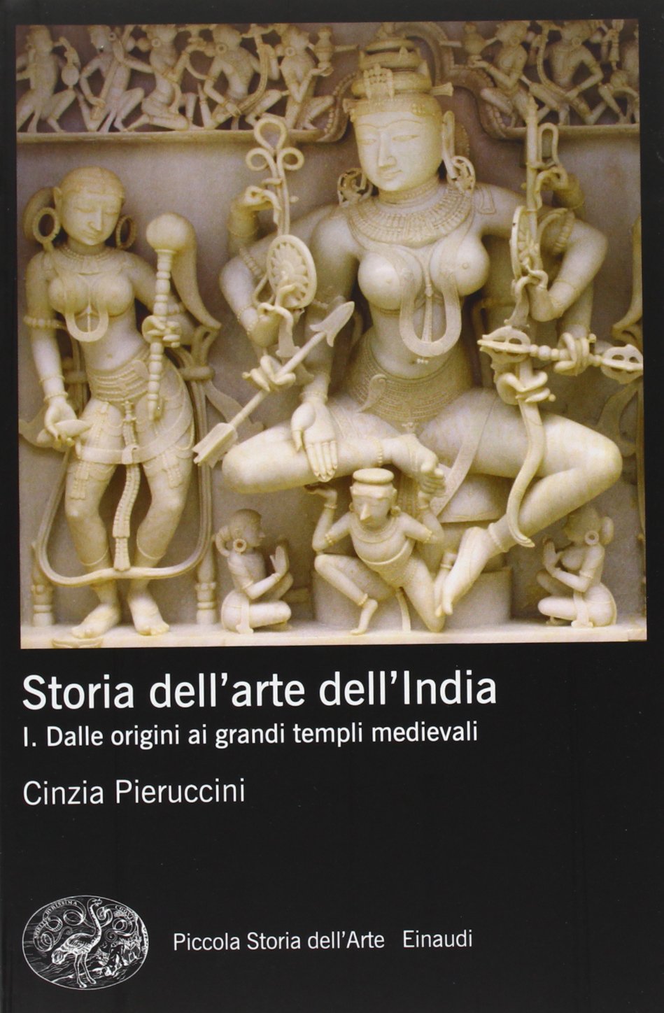 Storia dell'arte dell'India. Ediz. illustrata. Dalle origini ai grandi templi medievali (Vol. 1) book