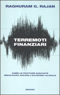 Terremoti finanziari. Come le fratture nascoste minacciano l'economia globale (Einaudi. Passaggi) Business, Finance & Career