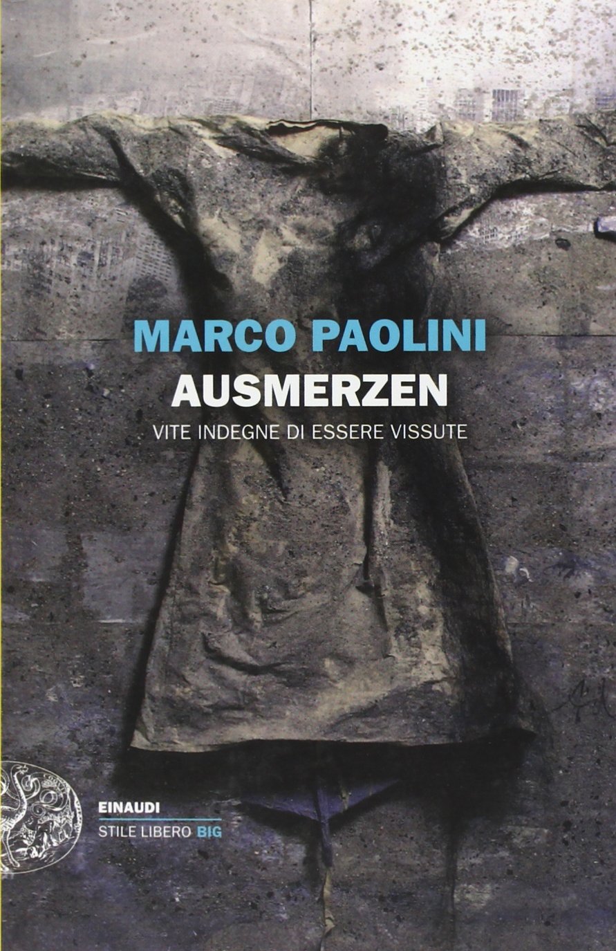 Ausmerzen. Vite indegne di essere vissute (Einaudi. Stile libero big) Drama