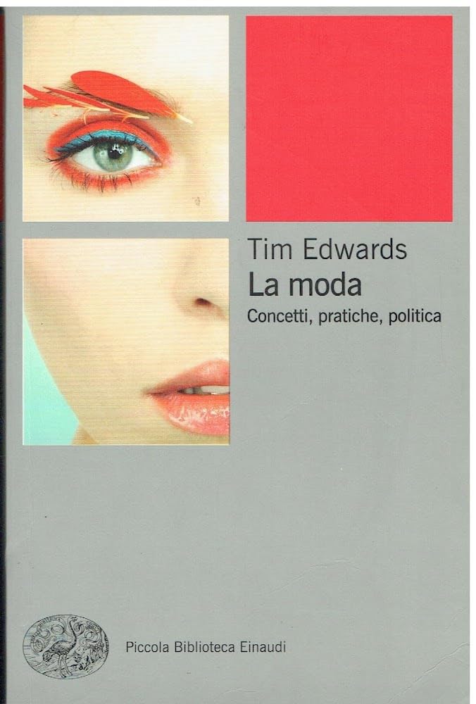 La moda. Concetti, pratiche e politiche (Piccola biblioteca Einaudi. Nuova serie, Band 563) Books