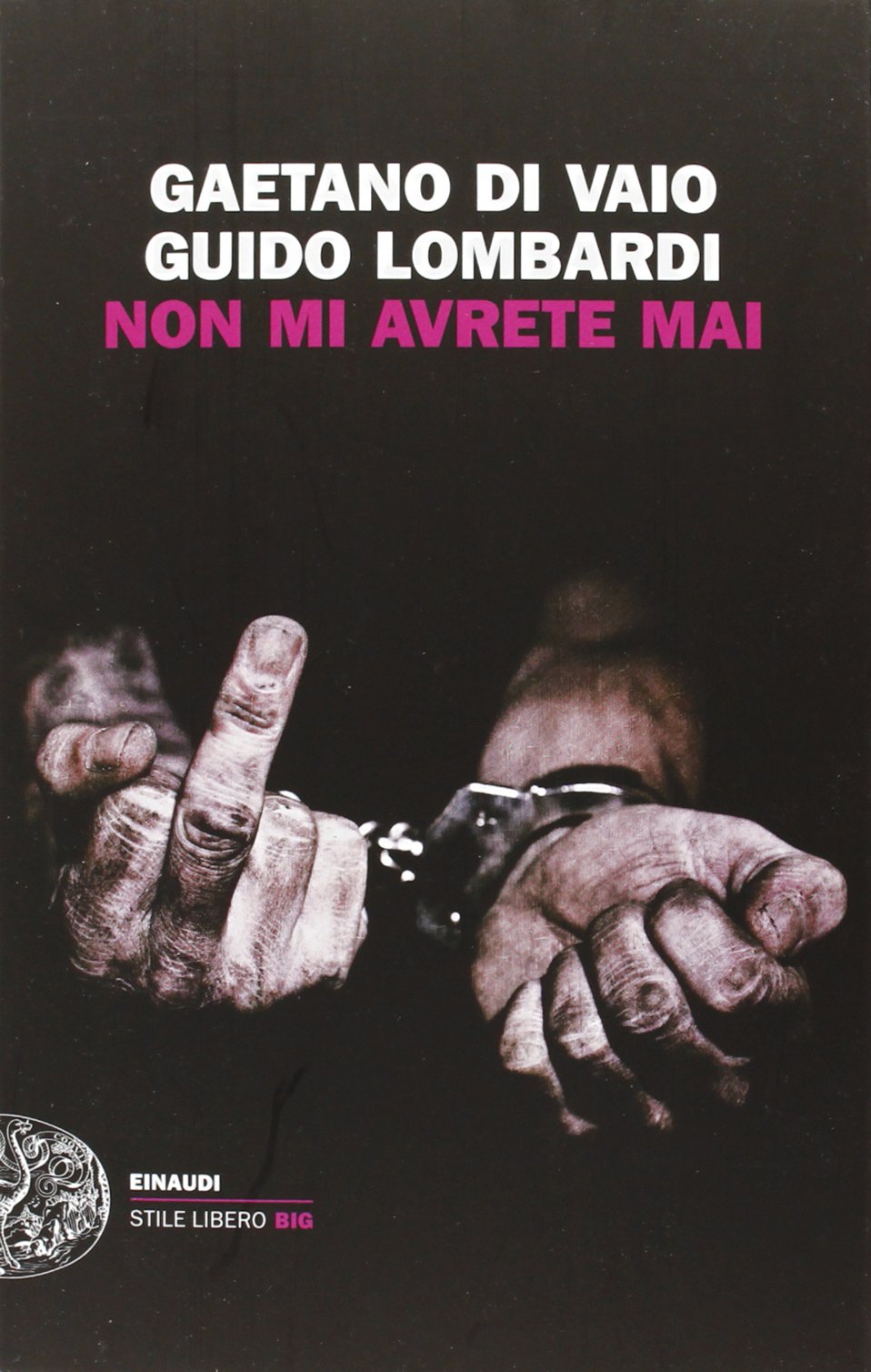 Non mi avrete mai (Einaudi. Stile libero big) Social Sciences