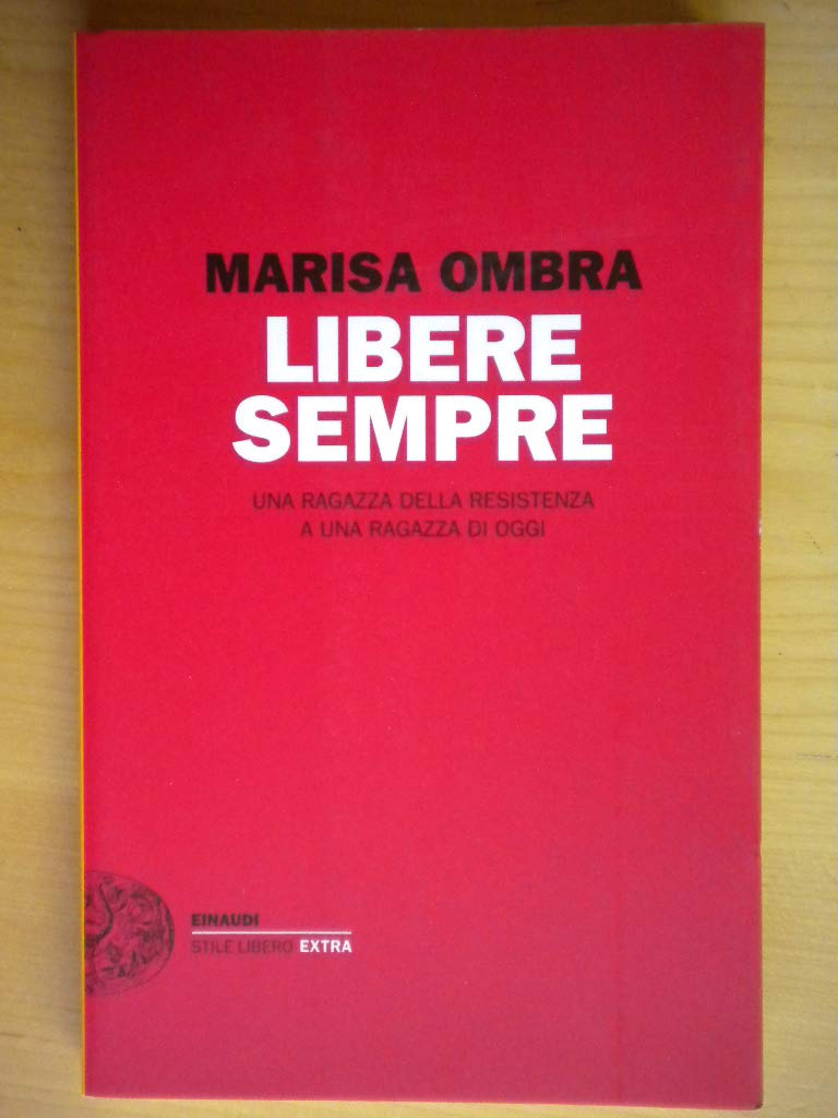 Libere sempre. Una ragazza della Resistenza a una ragazza di oggi (Einaudi. Stile libero extra) Books