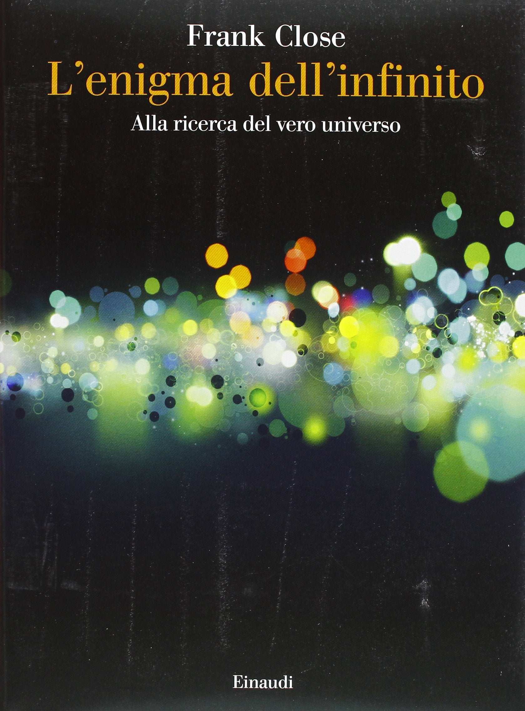L'enigma dell'infinito. Alla ricerca del vero universo (Saggi, Band 932) Natural Sciences