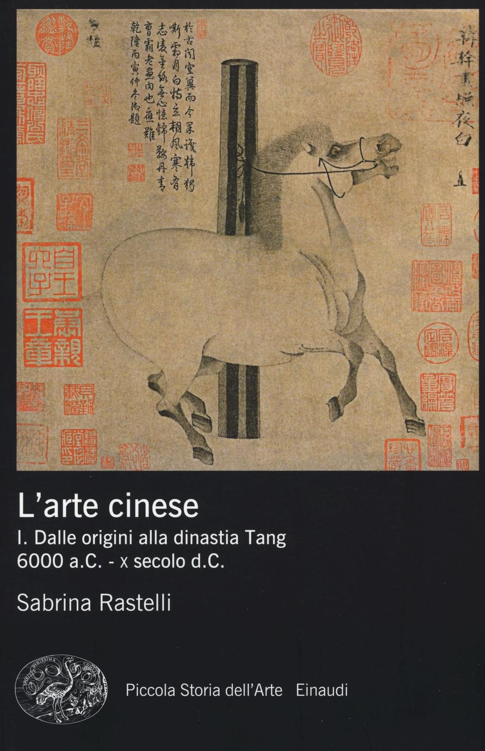 L'arte cinese. Ediz. illustrata. Dalle origini alla dinastia Tang (6000 a.C. - X secolo d.C.) (Vol. 1) book