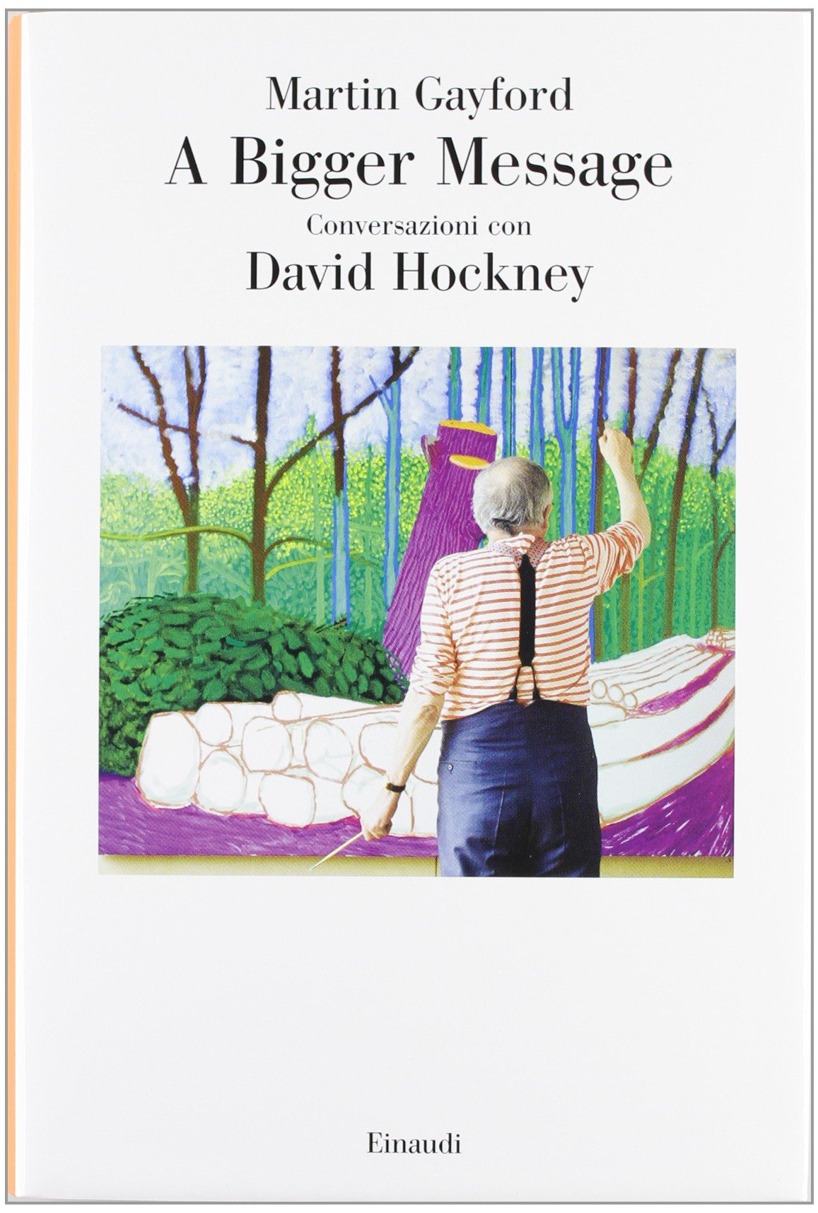 A bigger message. Conversazioni con David Hockney. Ediz. illustrata book