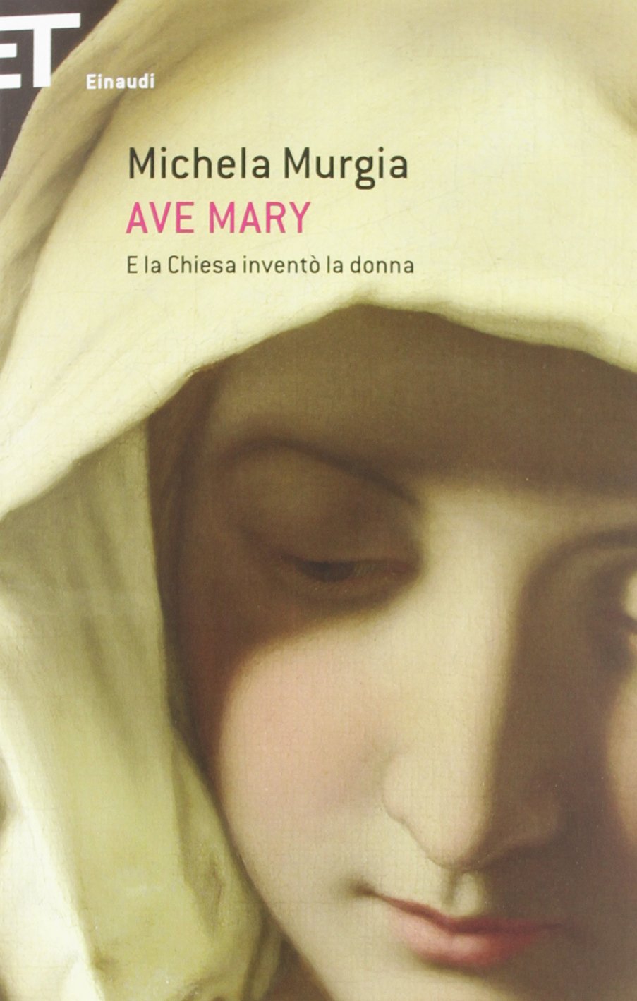 Ave Mary. E la chiesa inventò la donna (Super ET) Books
