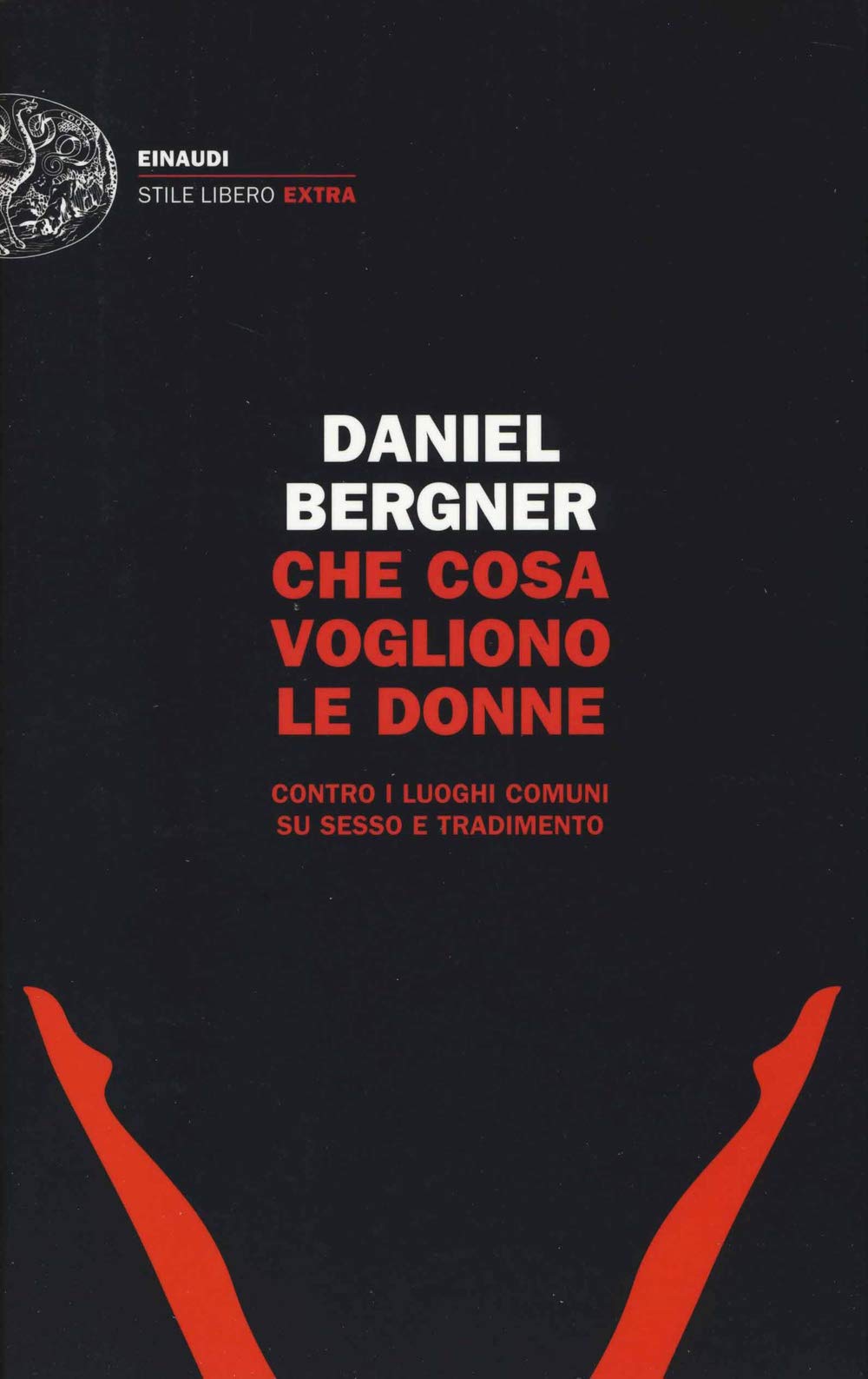 Che cosa vogliono le donne: Contro i luoghi comuni su sesso e tradimento (Stile Libero Extra) Books