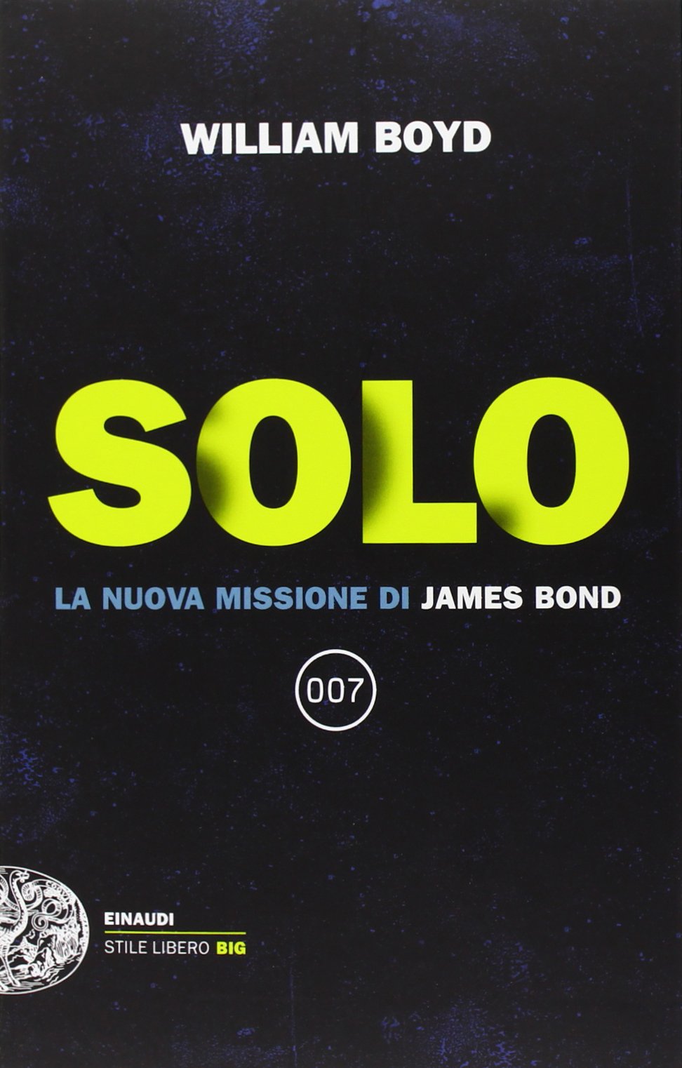 Solo. La nuova missione di James Bond (Einaudi. Stile libero big) Contemporary literature