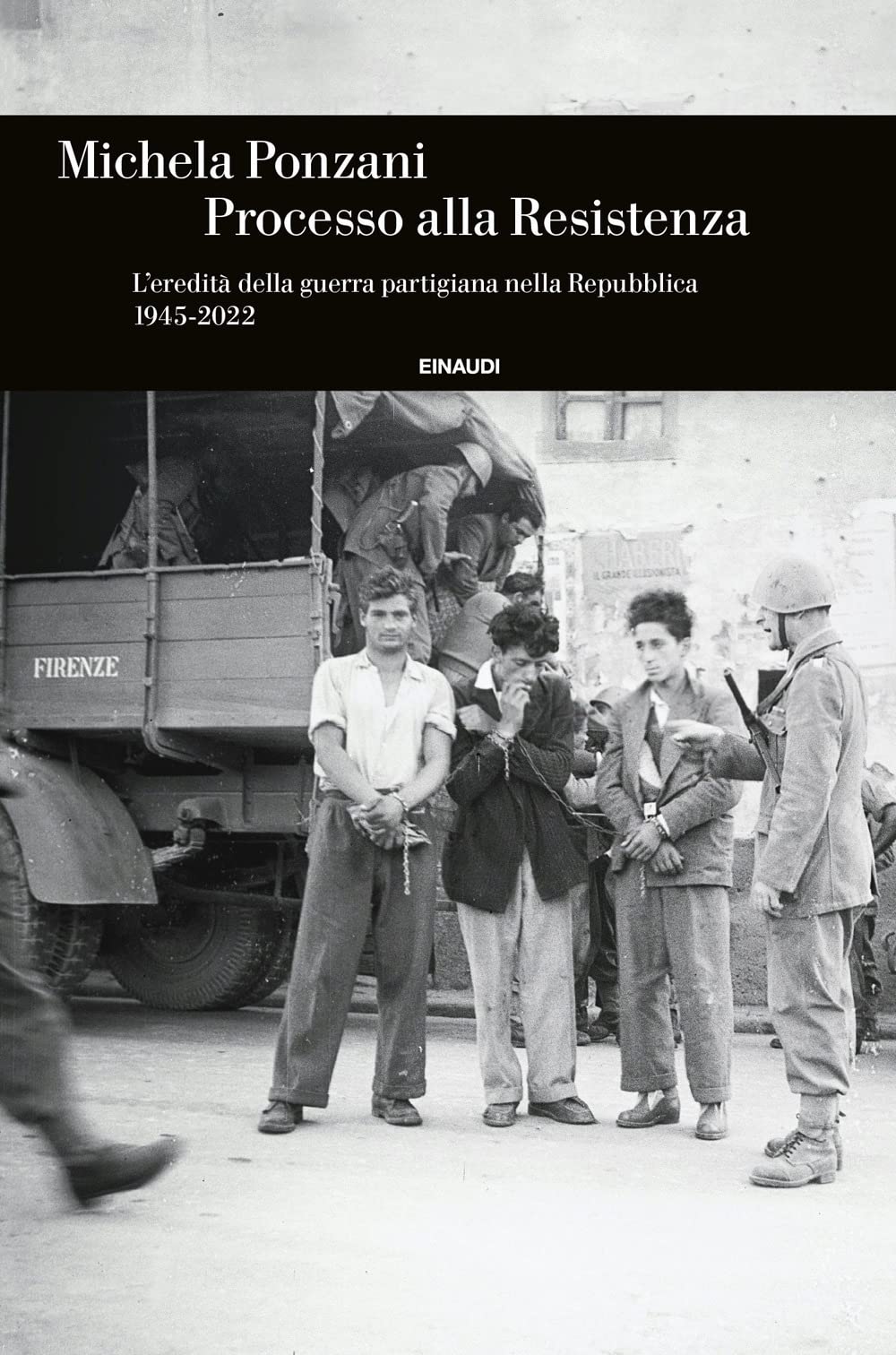 Processo alla Resistenza. L'eredità della guerra partigiana nella Repubblica (1945-2022) Politics & History