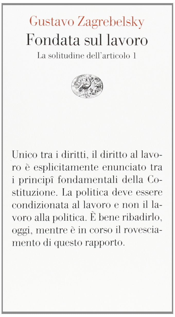 Fondata sul lavoro. La solitudine dell'articolo 1 Politics & History