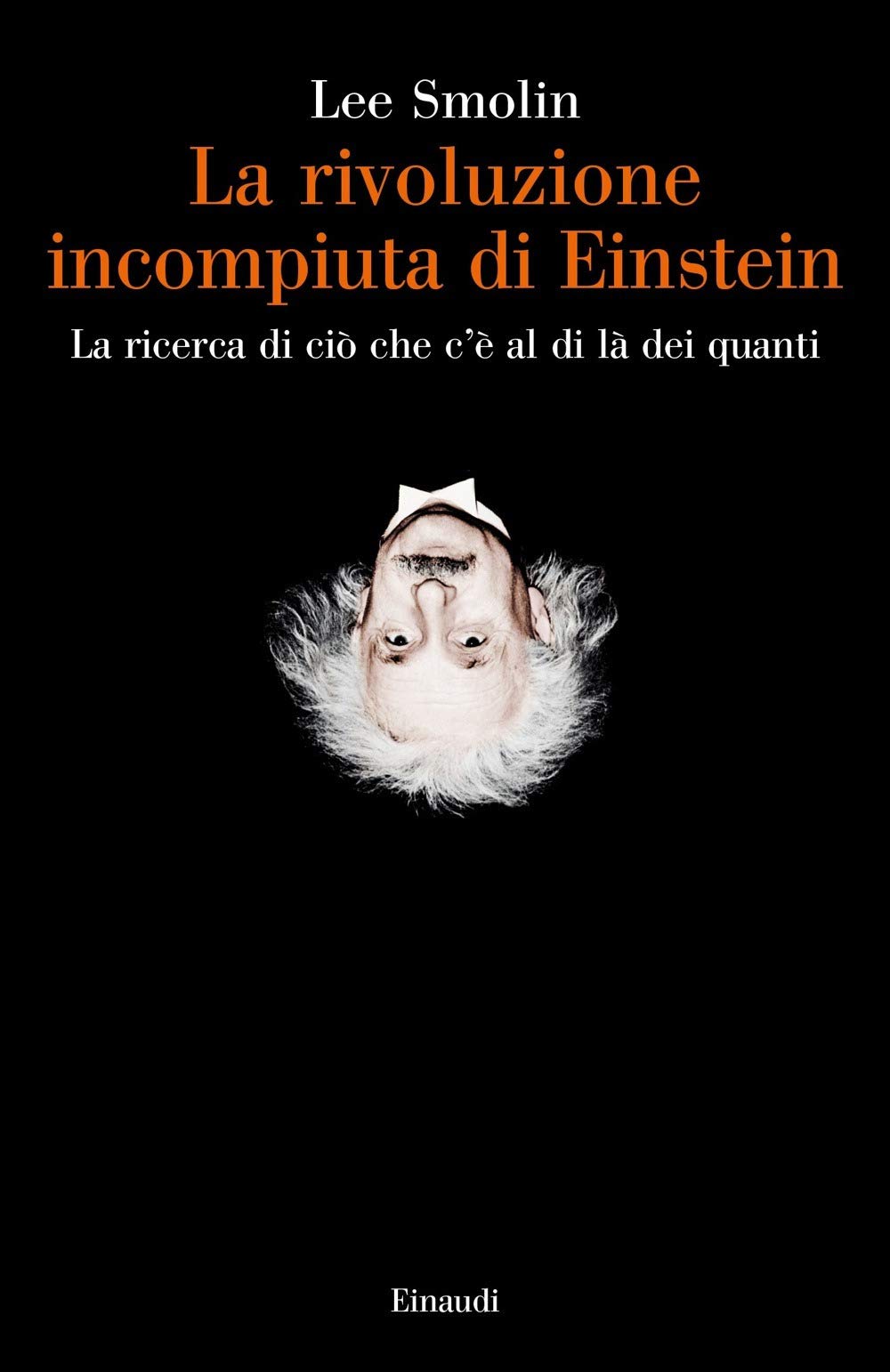 La rivoluzione incompiuta di Einstein. La ricerca di ciò che c'è al di là dei quanti book
