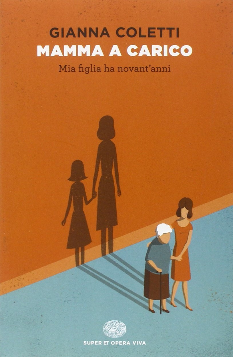 Mamma a carico. Mia figlia ha novant'anni Books