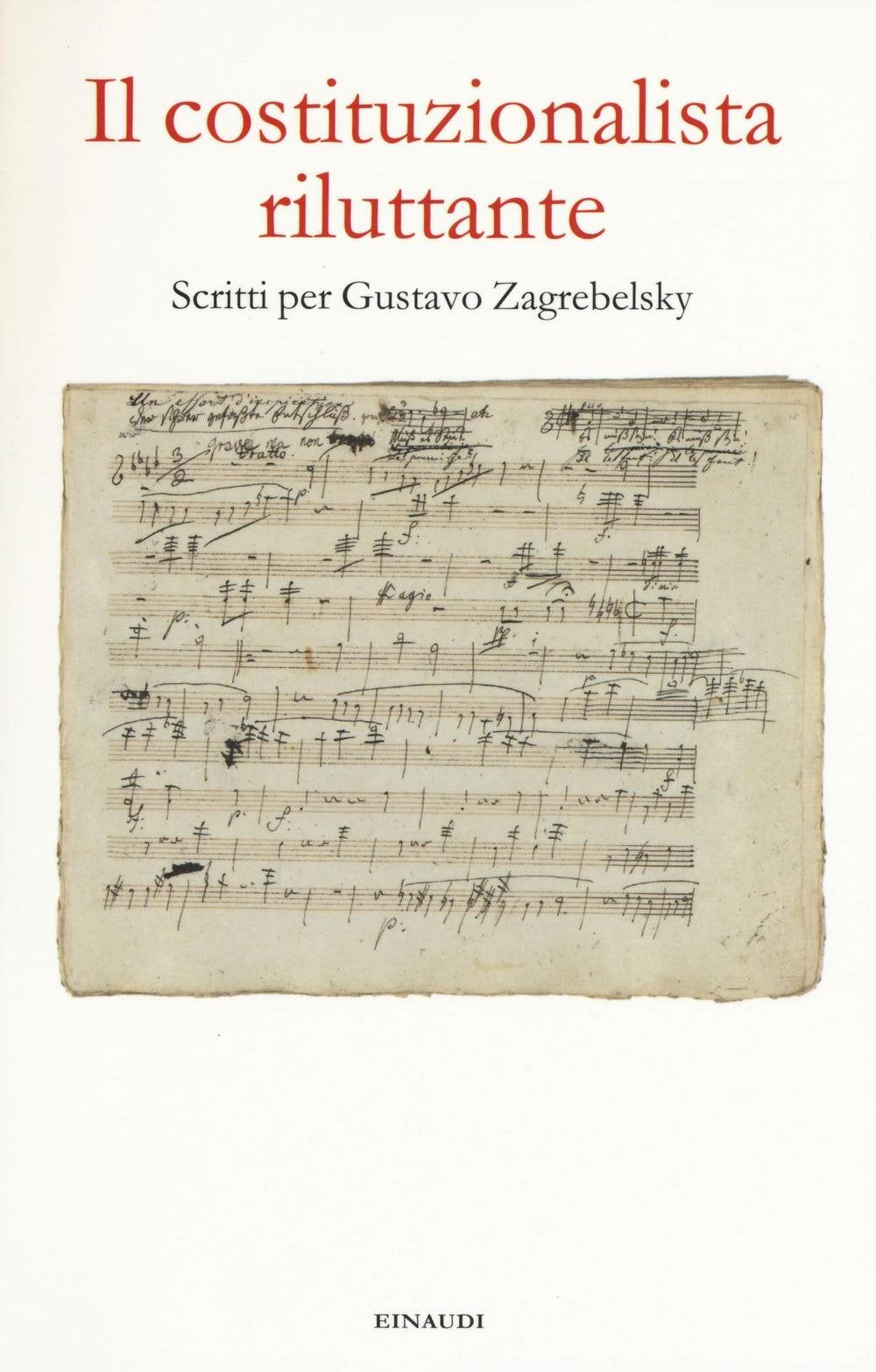 Il costituzionalista riluttante. Scritti per Gustavo Zagrebelsky book